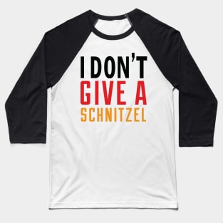 Oktoberfest I Don't Give A Schnitzel Baseball T-Shirt